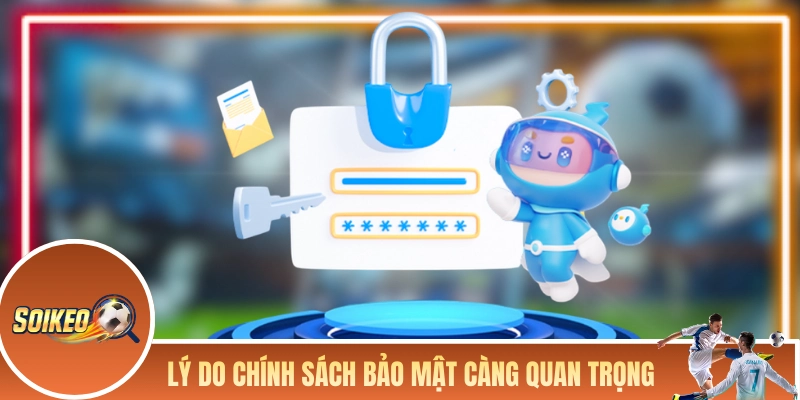 Lý do chính sách bảo mật ngày càng quan trọng hơn