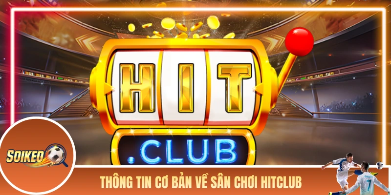 HITCLUB - Có Thực Sự Uy Tín Và Chất Lượng Như Quảng Cáo? Vài thông tin cơ bản về sân chơi đổi thưởng HITCLUB