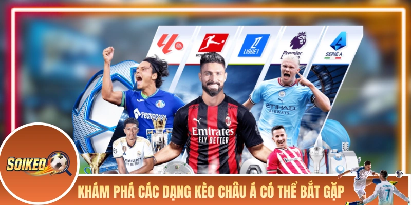 Kèo Châu Á - Top 1 Kèo Hay Gặp Khi Cá Cược Bóng Đá Khám phá các dạng kèo châu Á có thể bắt gặp