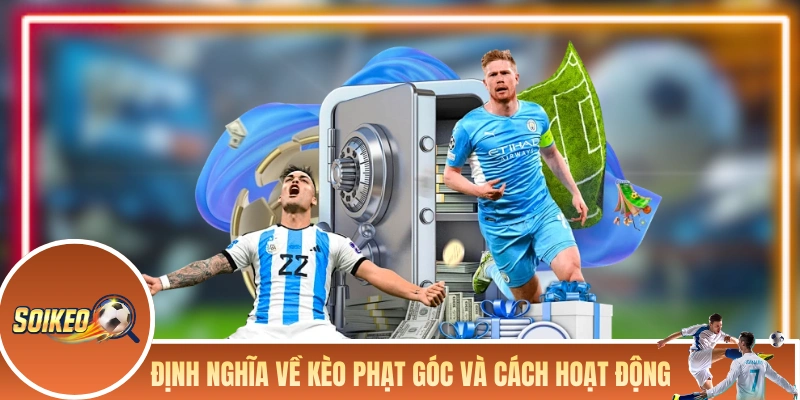 Định nghĩa về kèo phạt góc và cách nó hoạt động