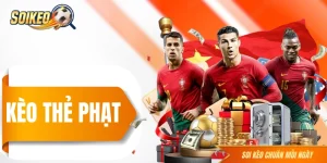 Kèo Thẻ Phạt - Chỉ 5 Phút Đọc Hiểu Cơ Chế Cho “Tân Binh”