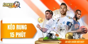 Kèo Rung 15 Phút - Kèo Đầy Thách Thức Nhưng Lợi Nhuận Cao