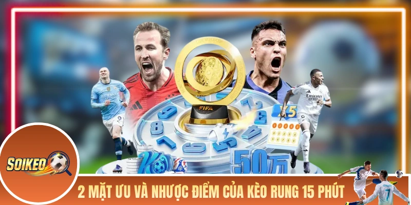 2 mặt ưu và nhược điểm của kèo rung 15 phút