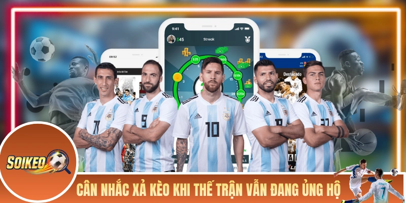 Cân nhắc xả kèo khi thế trận vẫn đang ủng hộ