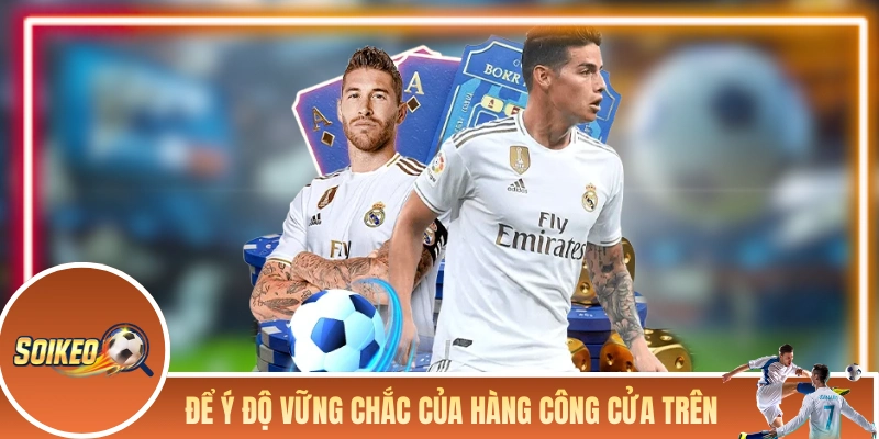 Để ý đến độ vững chắc của hàng công cửa trên