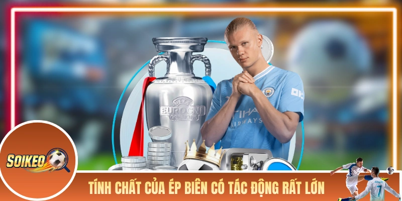 Tính chất của ép biên có tác động rất lớn