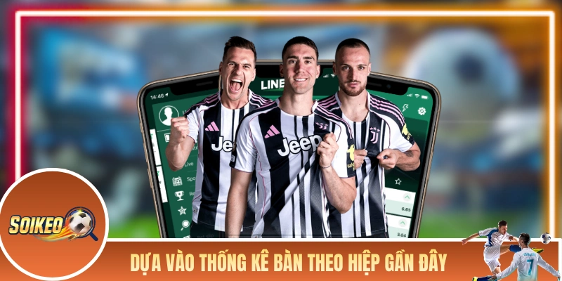 Dựa vào thống kê ghi bàn theo hiệp các trận gần đây