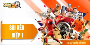 Soi Kèo Hiệp 1 - Tổng Hợp Kinh Nghiệm Xuống Tiền Dễ Về Bờ