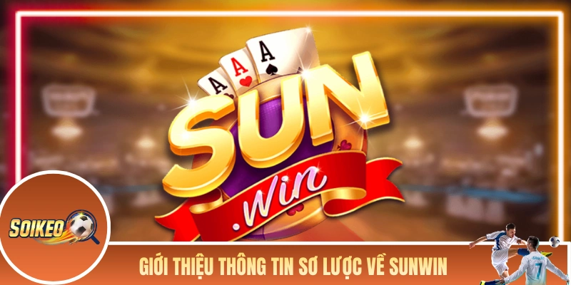 Giới thiệu sơ lược về cổng game bài đổi thưởng Sunwin